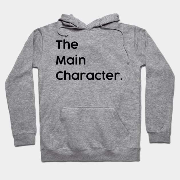 The Main Character in the Family. Most Important Character Hoodie by alltheprints